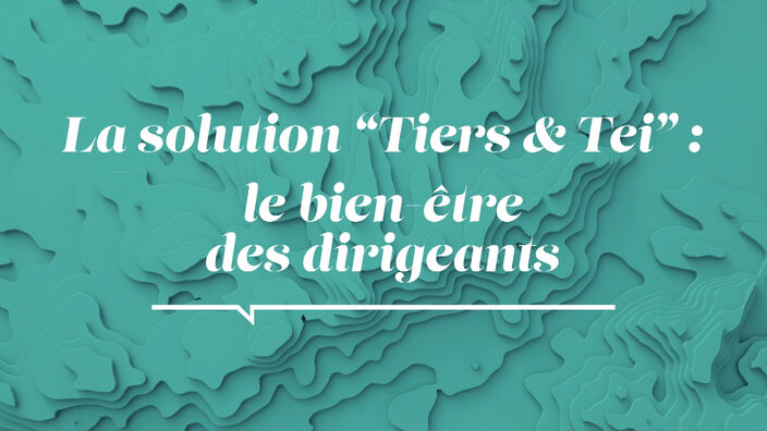 La Santé D'abord : Tiers&Tei, l'atout bien-être des dirigeants