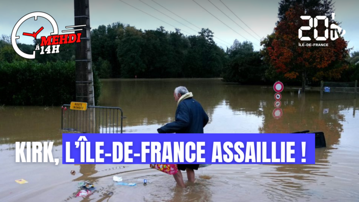 Mehdi à 14H : Kirk, l'Île-de-France assaillie !