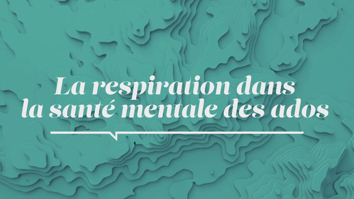 La Santé D'abord : La respiration dans la santé mentale des ados 