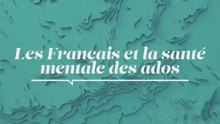 La Santé D'abord : Les Français et la santé mentale des ados 