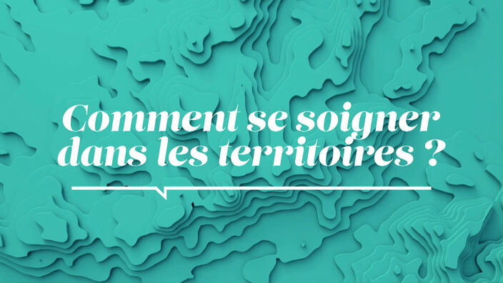 La Santé D'abord : Comment se soigner dans les territoires ?